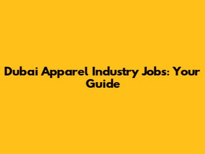 Dubai Apparel Industry Jobs: Your Guide